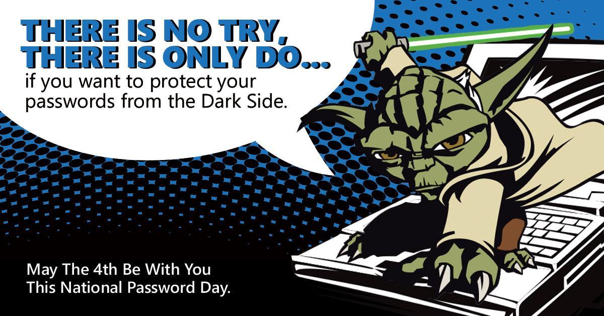 May The Fourth Be With You! Happy Password Day Everyone