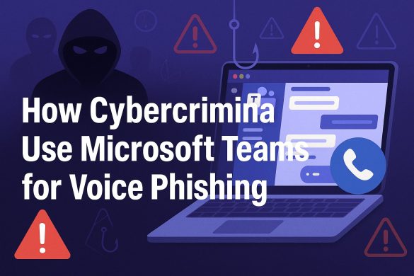 Cybercriminals Using Microsoft Teams Claiming To Be Their Outsourced IT Company